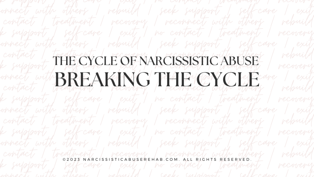 The Cycle of Narcissistic Abuse: Breaking The Cycle