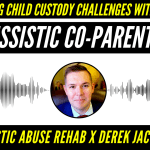 Episode 19: Navigating Child Custody Challenges With a Highly Narcissistic Co-Parent