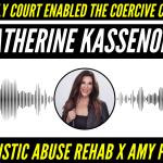 Episode 20: How Family Court Enabled The Coercive Control of Catherine Kassenoff