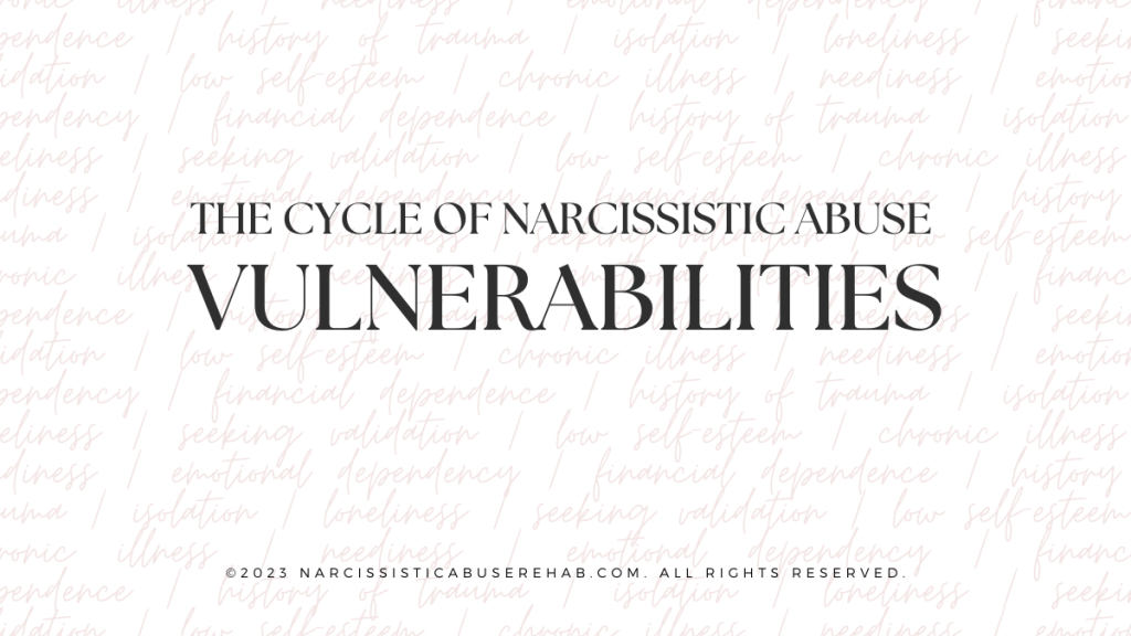 The Cycle of Narcissistic Abuse: Vulnerabilities