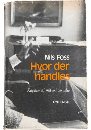 Hvor der handles - kapitler af mit erhvervsliv