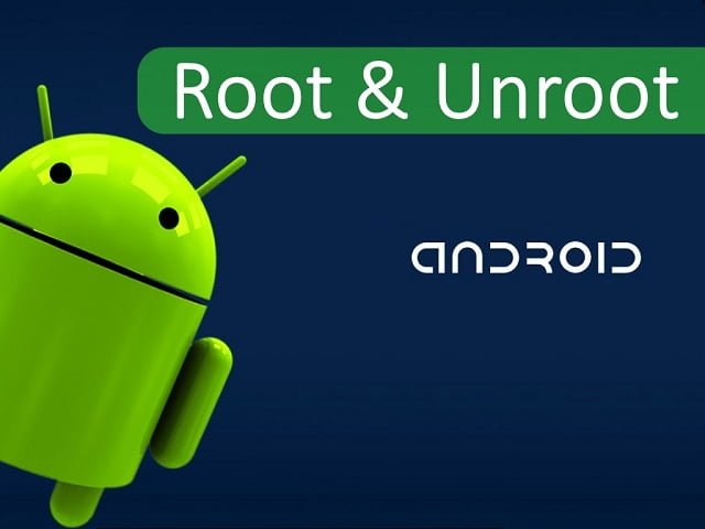 How to root and un-root android Phones and Tablets
