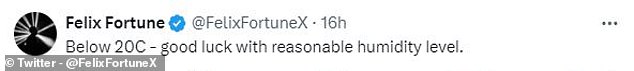 Another X user joked that there was no chance of keeping humidity at a reasonable level with temperatures below 20°C (68°F)