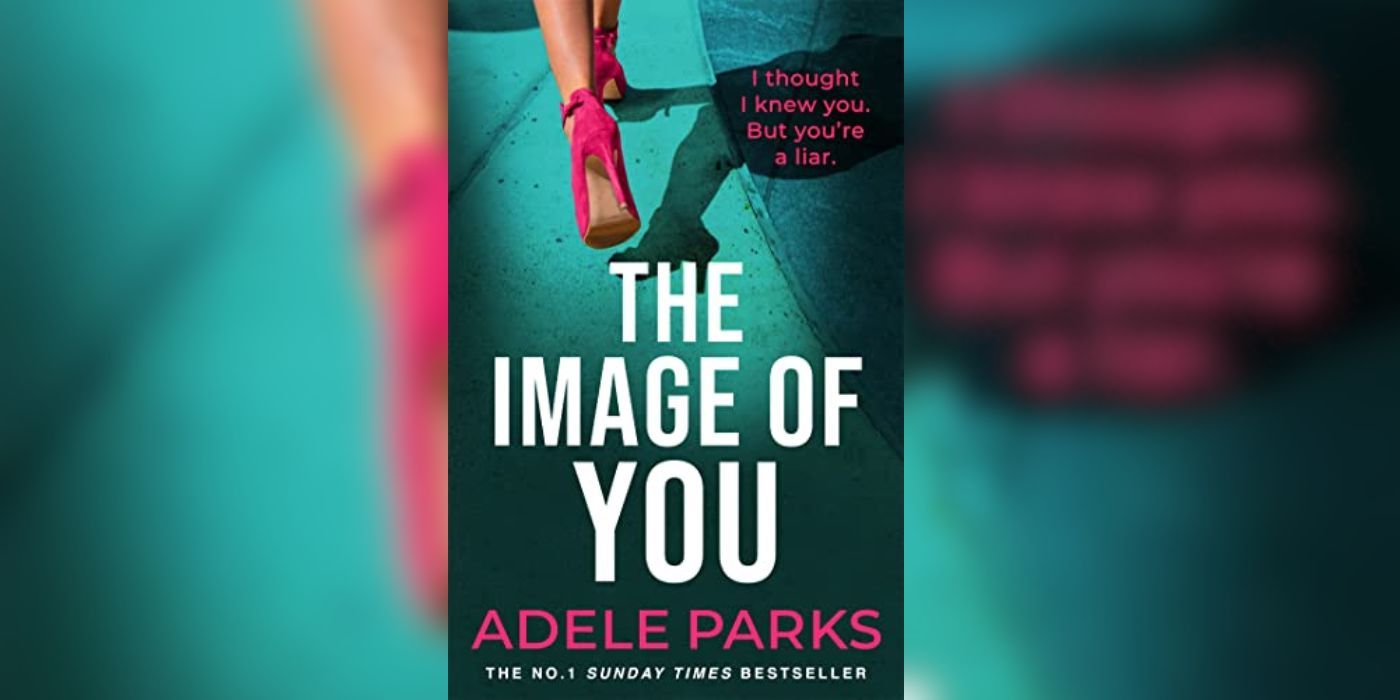 Cover of Adele Parks' novel entitled 'The Image of You', featuring someone wearing hot pink shoes and walking on the sidewalk.
