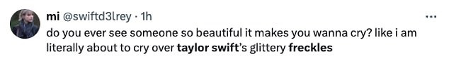 Another wrote: 'do you ever see someone so beautiful it makes you wanna cry? like i am literally about to cry over taylor swift’s glittery freckles'