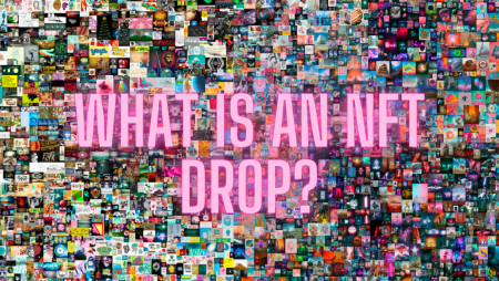 What Is An NFT Drop?