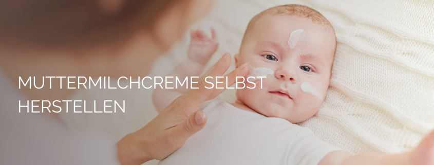 Selbstgemachte Muttermilchcreme für empfindliche Babyhaut.