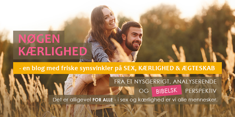 Nøgen Kærlighed En Blog Om Sex Kærlighed Og ægteskab Et Kristent Perspektiv 