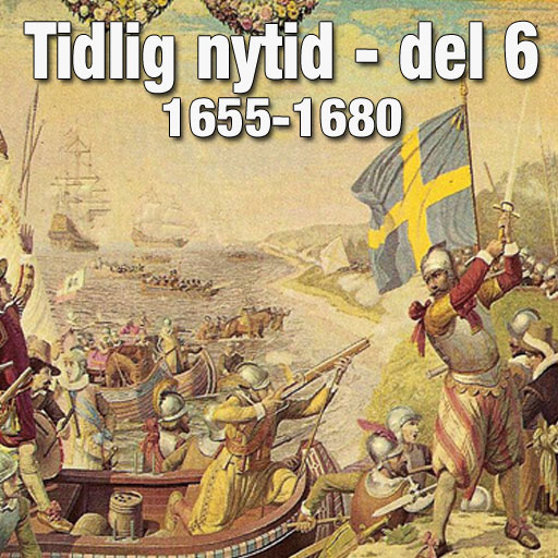 Historie podkast: Norden 1655-1680, Kalmarkrigen