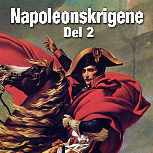 Historie podkast: Napoleonskrigene Del 2