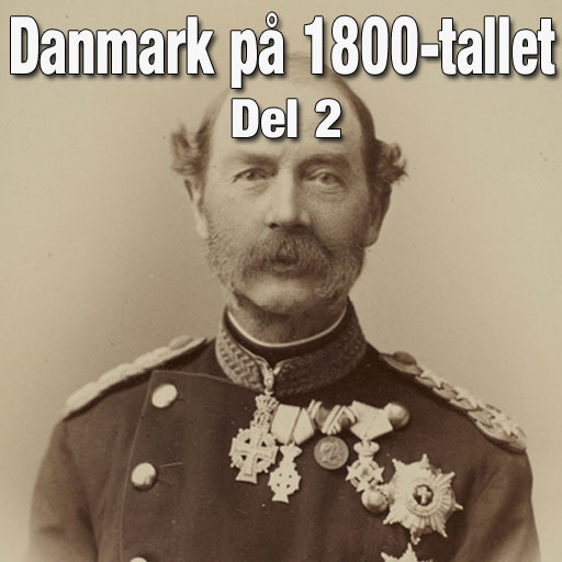 Historie podkast: Danmark på 1800-tallet Del 2