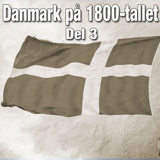 Historie podkast: Danmark på 1800-tallet Del 3
