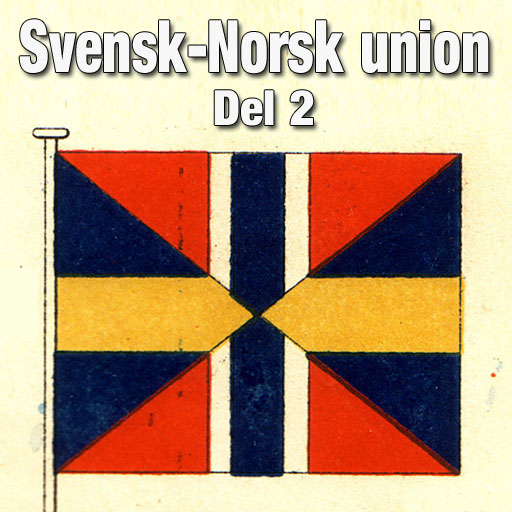 Historie podkast: Unionen mellom Sverige og Norge Del 2