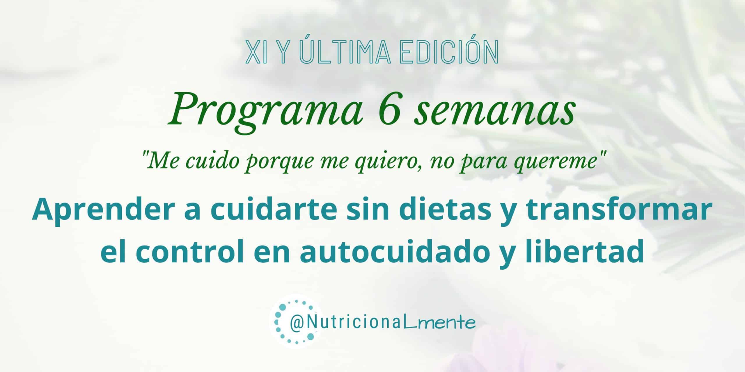 Programa 6 semanas Aprendiendo a cuidarme sin dietas. MARZO 2024