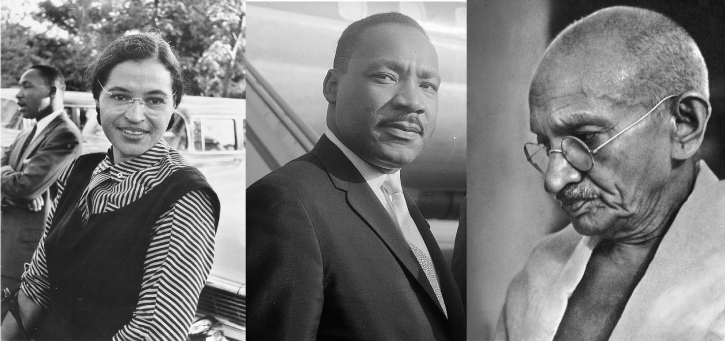 Rosa Parks,Martin Luther King, Mahatma Gandhi