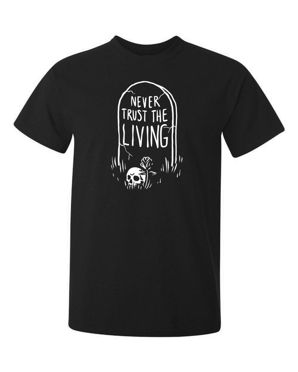 Never trust the living som är tryckt på en svart t-shirt av hög kvalitet. ett måste för alla positiva människor.