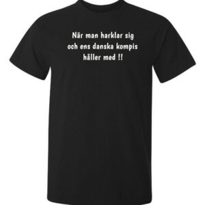 En sanning som de flesta håller med om. Om man inte är dansk såklart. kul text tryckt på svart eller vit t-shirt i bra kvalitet.