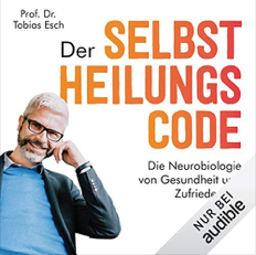 "Der Selbstheilungs Code" von Prof. Dr. Tobias Esch bei Audible 