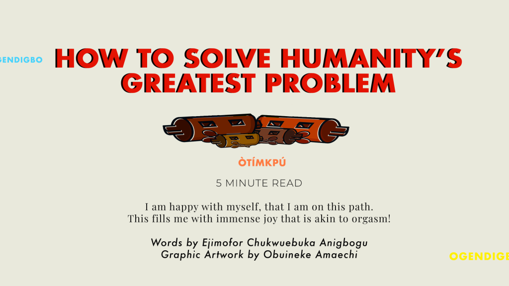 How to Solve Humanity’s Greatest Problem