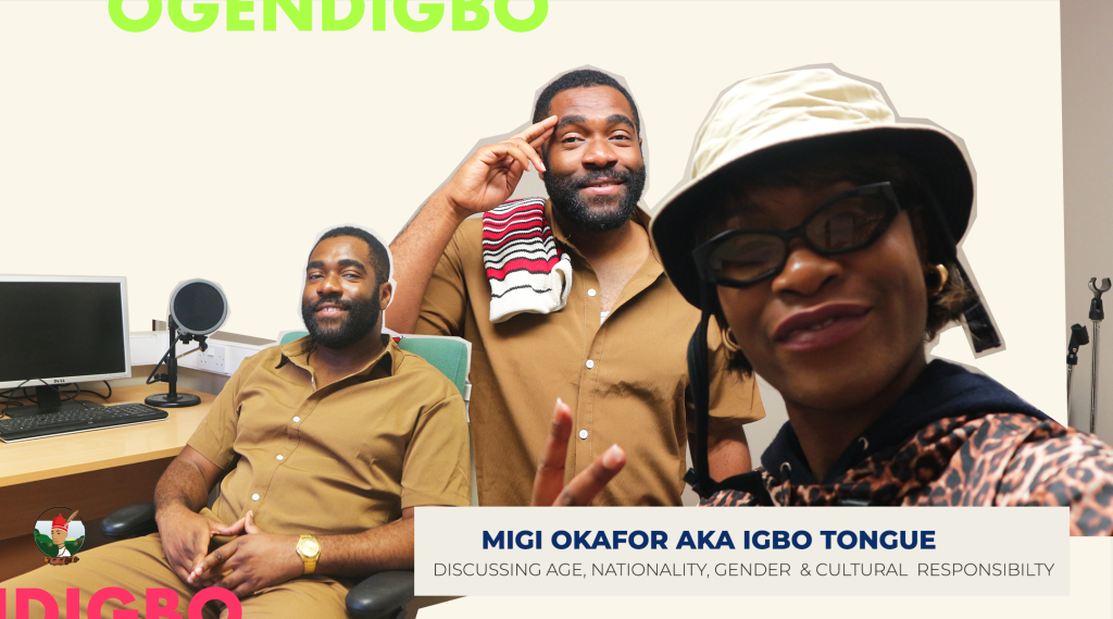 Discussing Age, Gender, Nationality & Cultural Responsibility with Migi Okafor aka Igbo Tongue.