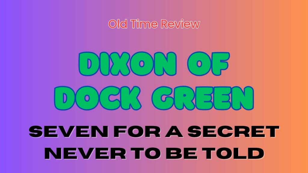 Dixon of Dock Green Episode Review: Seven for a Secret Never To Be Told