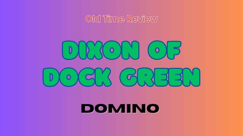 Dixon of Dock Green Episode Review: Domino