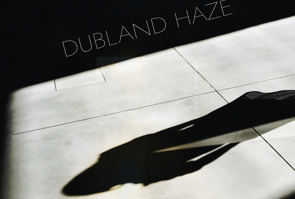 DUBLAND HAZE single out now