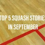 Top 5 Squash news stories September