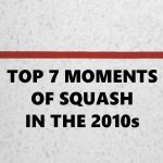 Squash Developments of 2010s