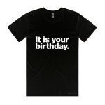 It Is Your Birthday (T-shirt)