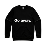 Go Away (Sweatshirt)