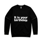 It Is Your Birthday (Sweatshirt)