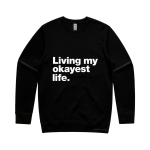 Okayest Life (Sweatshirt)