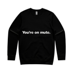 You're On Mute (Sweatshirt)