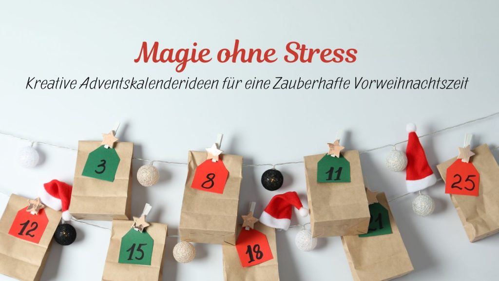 Titelbild Artikel Magie ohne Stress: Kreative Adventskalenderideen für eine Zauberhafte Vorweihnachtszeit