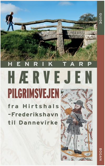 Hærvejen - pilgrimsvejen fra Hirthshals til Dannevirke af Henrik Tarp _ Bog & idé