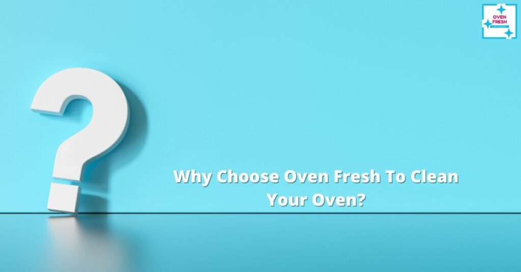 Why Choose Oven Fresh To Clean Your Oven?