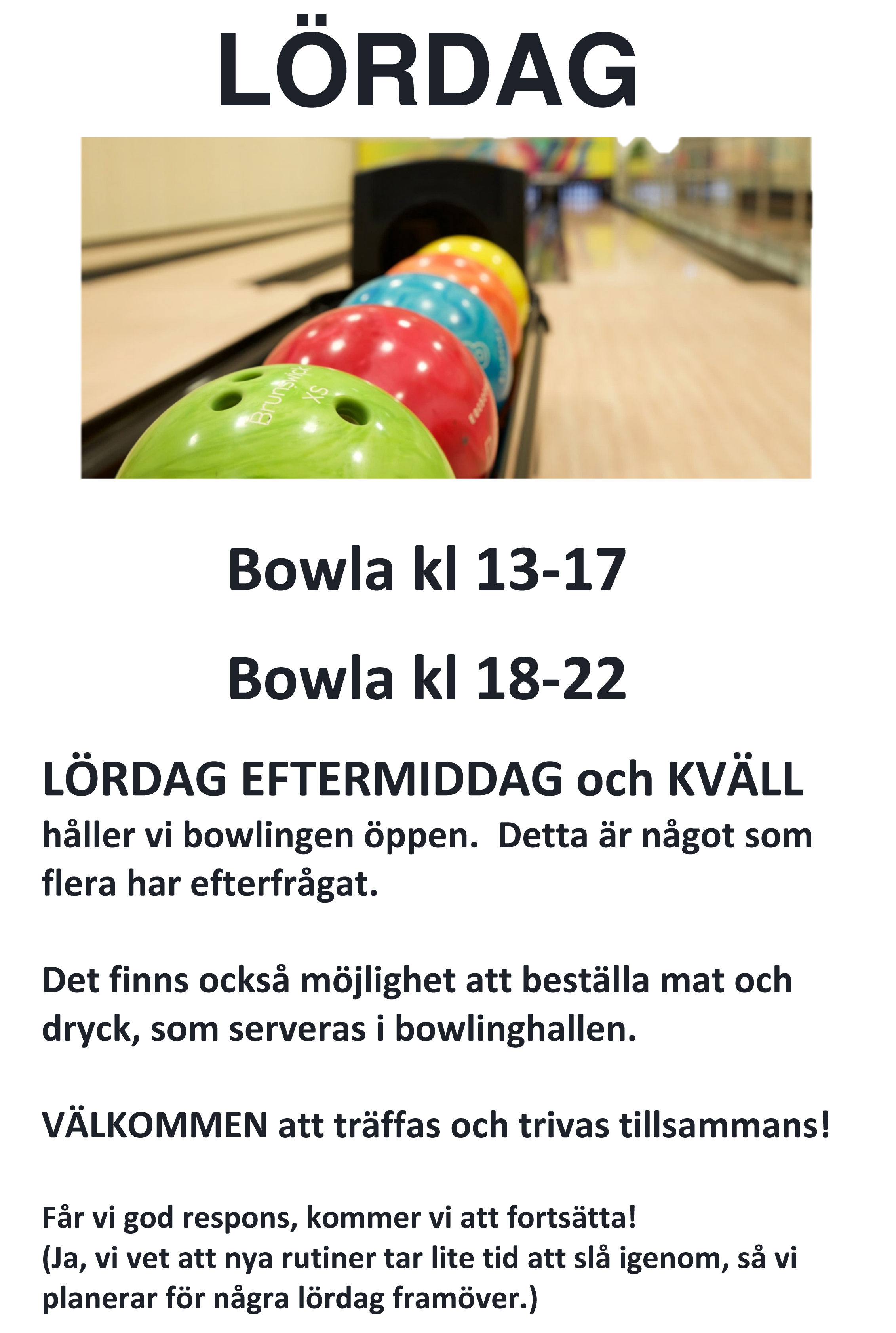 Lördag:  BOWLA kl 13 - 17 & kl 18 - 22