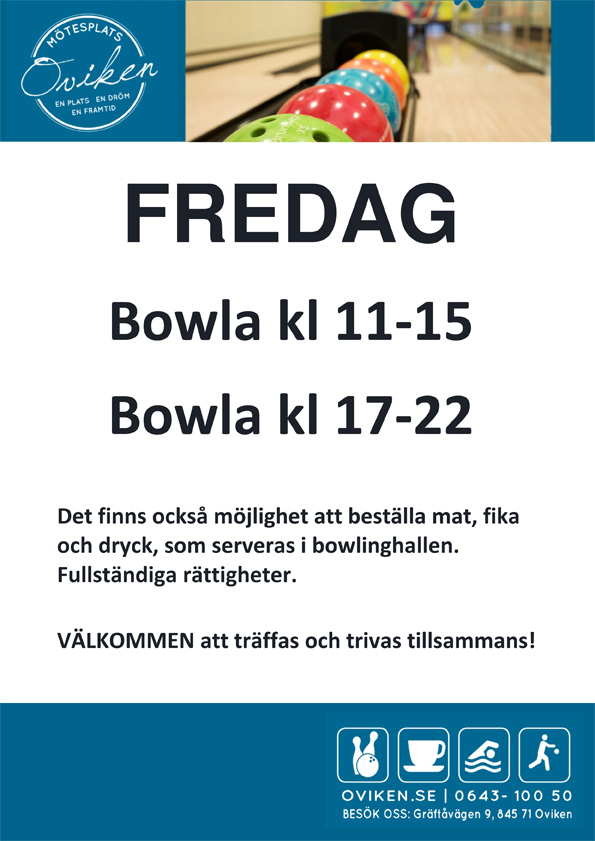 Fredag:  BOWLA  kl 11 - 15 & kl 17 - 22