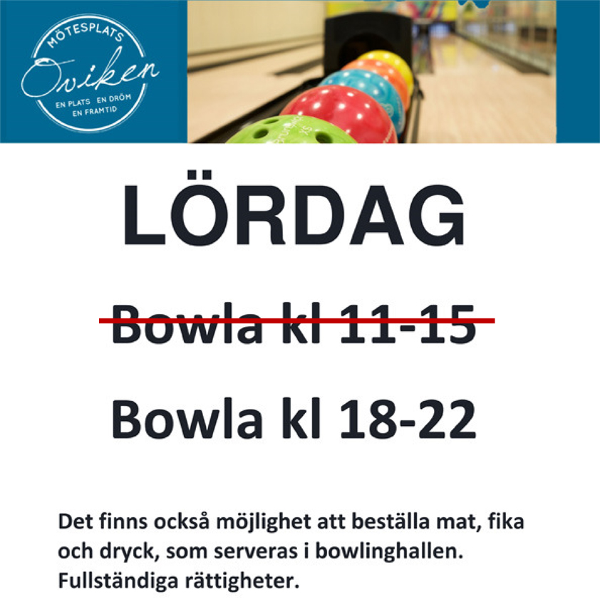 Lördag:  BOWLA   kl 18 - 22