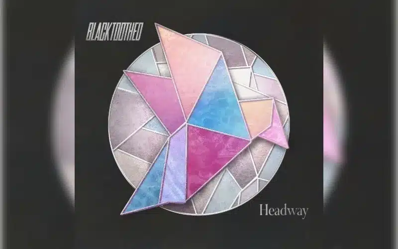 Blacktothed, Headway