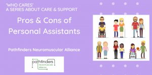 The Pros & Cons of Personal Assistants by the Pathfinders Neuromuscular Alliance.
