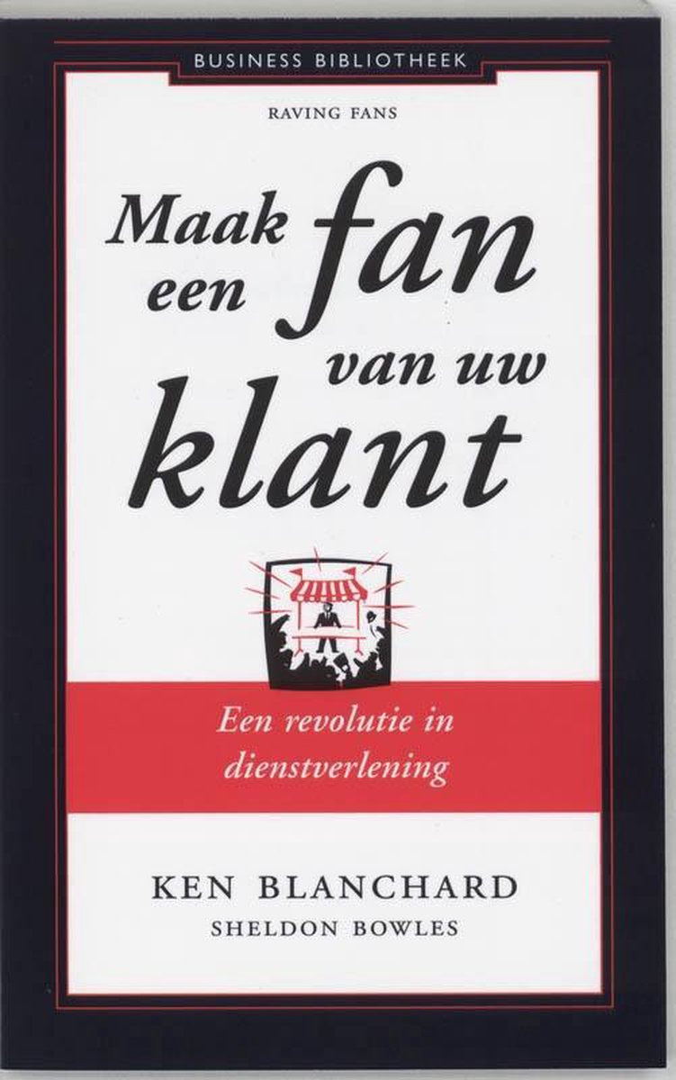 Maak een Fan van uw Klant - Ken Blanchard