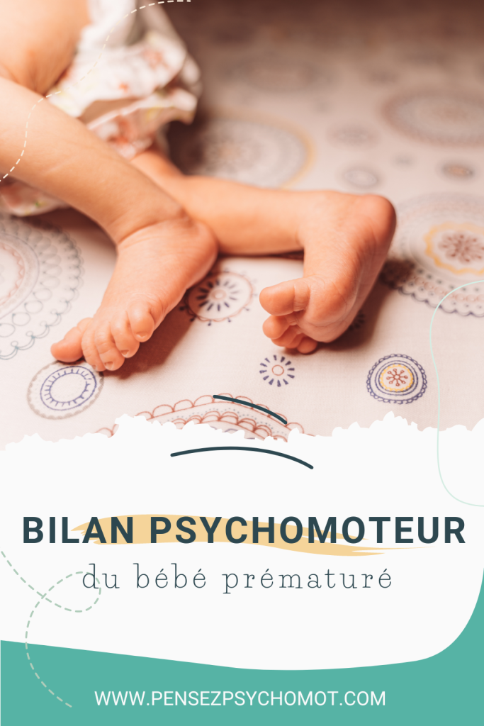 Comment faire le bilan psychomoteur du bébé né prématuré en service de néonatalogie ?