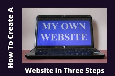 How To Create A Website In Three Steps
