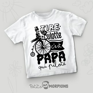 Tire ta culotte c'est Papa qui pilote - Tshirt blanc rigolo sur le thème du papa, cadeau idéal et humoristique pour anniversaire d'enfant, vêtements rigolos pour enfants, vélo, père, culotte