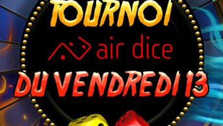 Air Dice | Vendredi 13ème tournoi sur 777.be