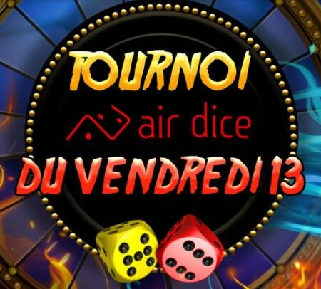 Air Dice | Vendredi 13ème tournoi sur 777.be