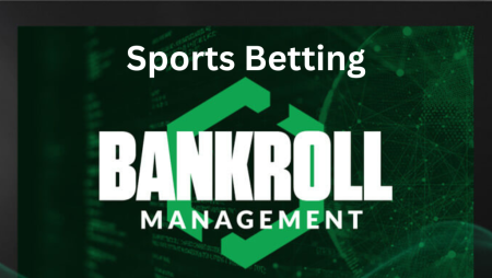 What about your bankroll management for sports betting?