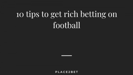 10 tips to get rich betting on football